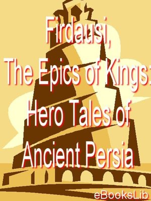 cover image of Firdausi, The Epics of Kings: Hero Tales of Ancient Persia